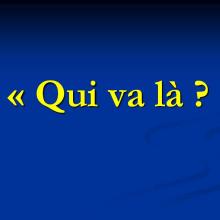 "Qui va là ?"
